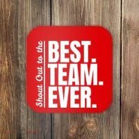 Shout Out To Best Team Ever Employee Appreciation Team Coaster thumb 0