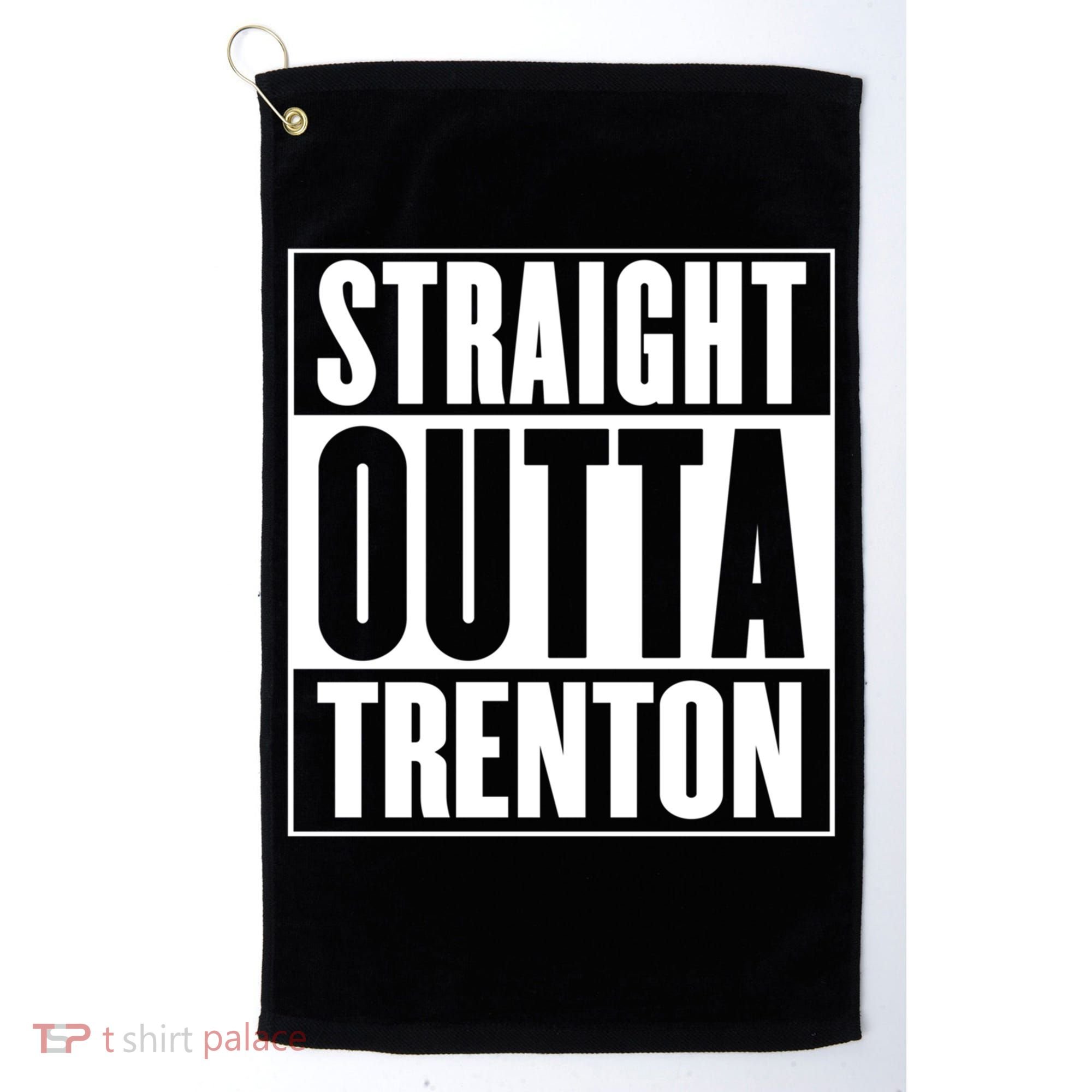 Straight Outta Trenton Gift Meaningful Gift Golf Towel