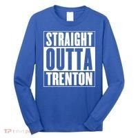 Straight Outta Trenton Gift Meaningful Gift Long Sleeve Shirt thumb 0