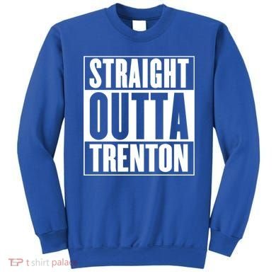 Straight Outta Trenton Gift Meaningful Gift Sweatshirt