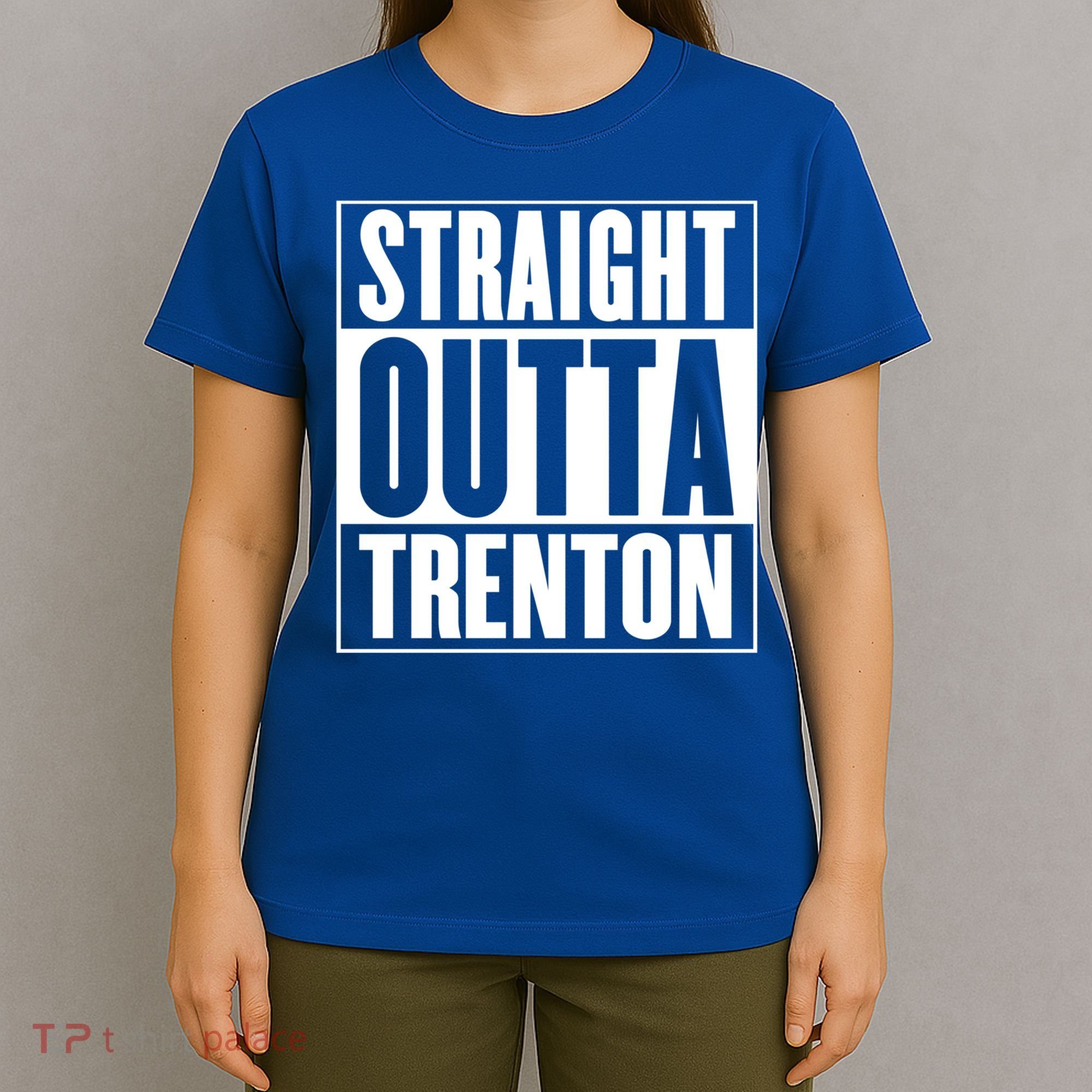 Straight Outta Trenton Gift Meaningful Gift T-Shirt