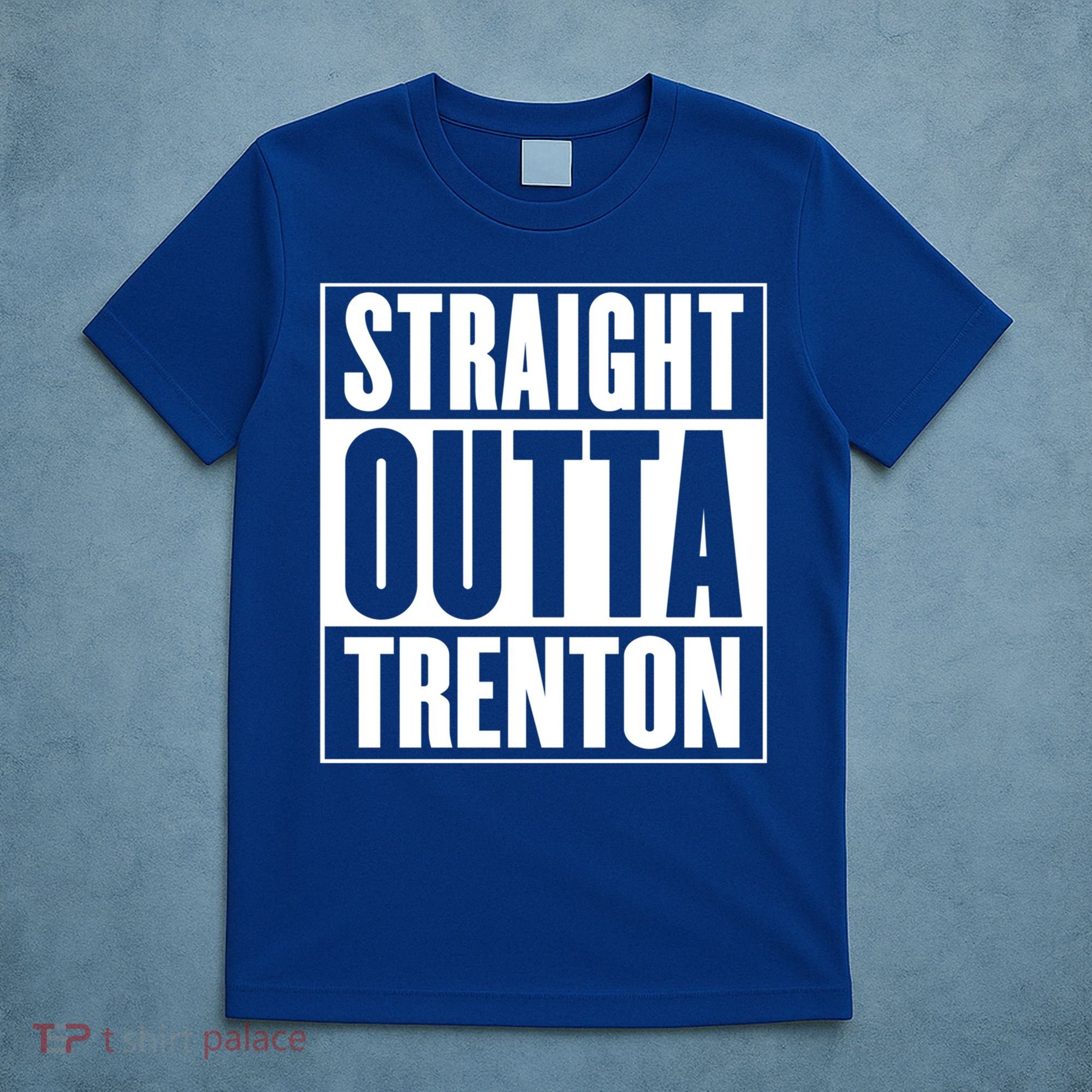 Straight Outta Trenton Gift Meaningful Gift T-Shirt