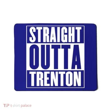 Straight Outta Trenton Gift Meaningful Gift Mousepad
