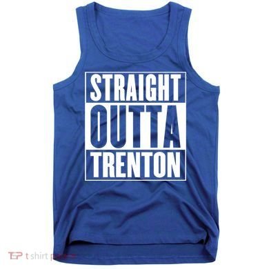 Straight Outta Trenton Gift Meaningful Gift Tank Top