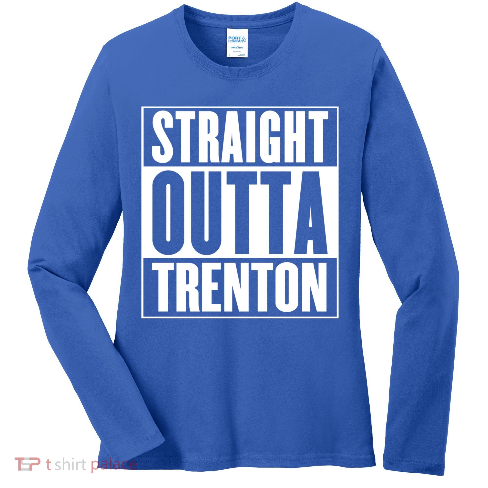 Straight Outta Trenton Gift Meaningful Gift Women's Long Sleeve Shirt
