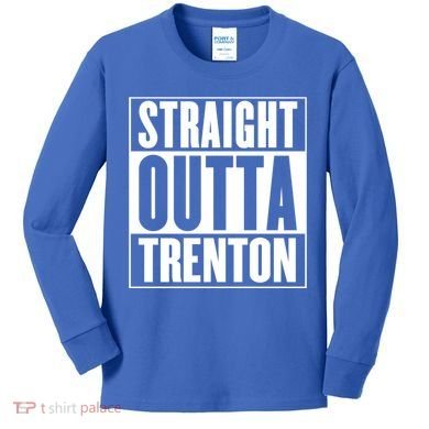 Straight Outta Trenton Gift Meaningful Gift Kids Long Sleeve Shirt