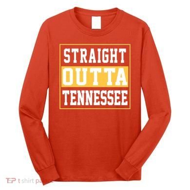 Straight Outta Tennessee Long Sleeve Shirt