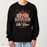 Supervisor Of The Entire Shit Show Funny Circus Boss Women's Sweatshirt thumb 0