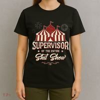 Supervisor Of The Entire Shit Show Funny Circus Boss T-Shirt thumb 4