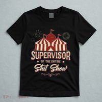 Supervisor Of The Entire Shit Show Funny Circus Boss T-Shirt thumb 5