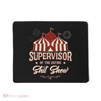 Supervisor Of The Entire Shit Show Funny Circus Boss Mousepad thumb 0