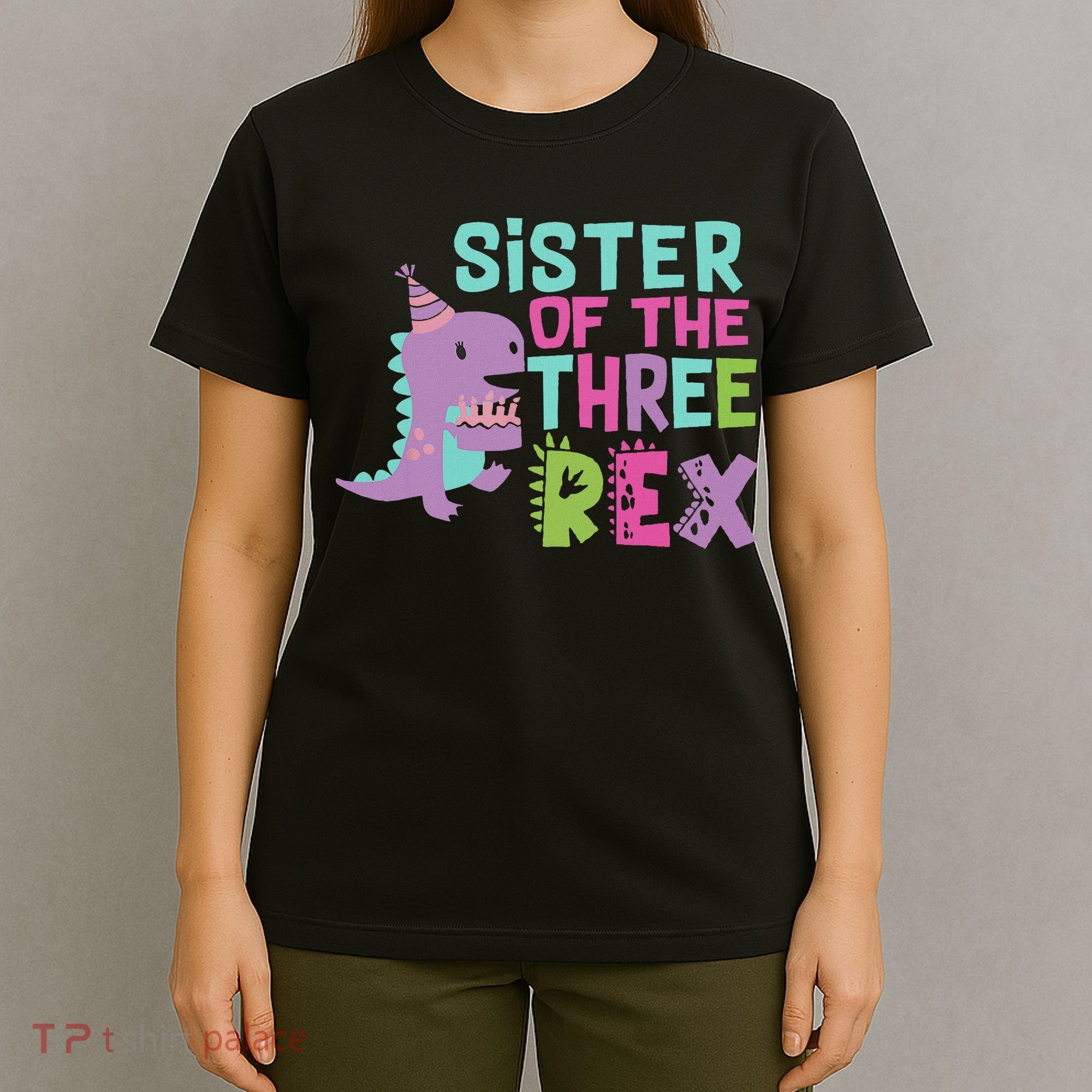 Sister Of The Three Rex Birthday Dinosaur Family Matching T-Shirt