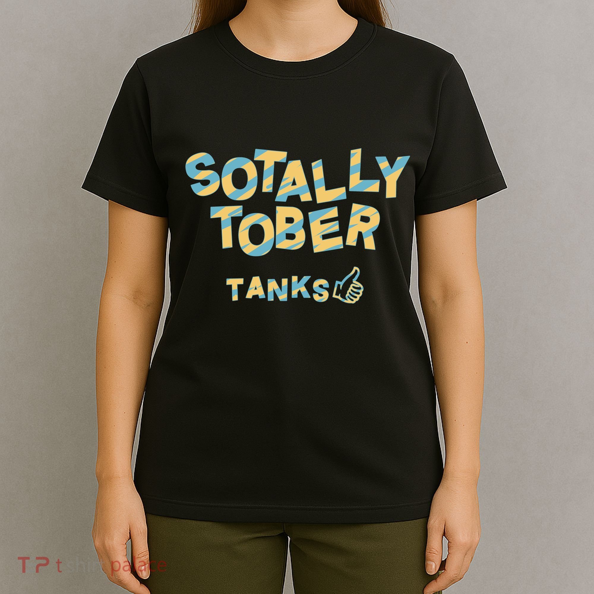 Sotally Tober Tanks T-Shirt