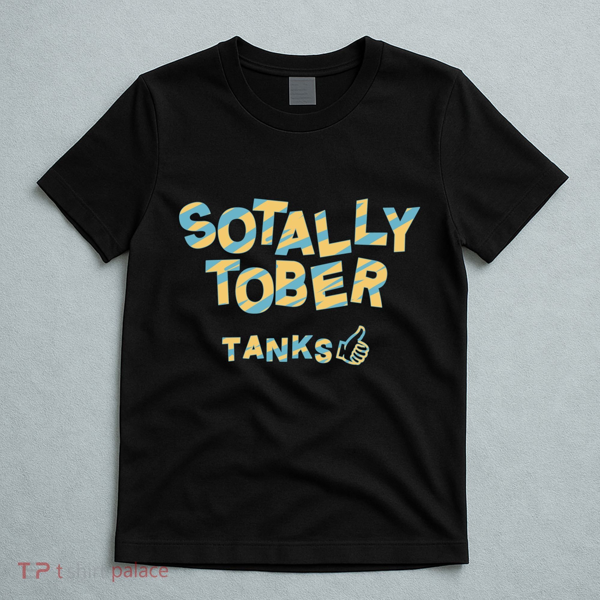 Sotally Tober Tanks T-Shirt