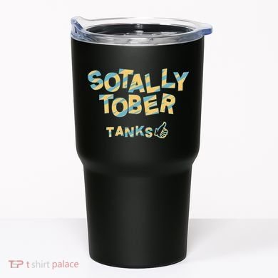 Sotally Tober Tanks Tumbler
