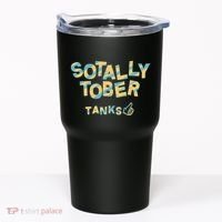 Sotally Tober Tanks Tumbler thumb 0