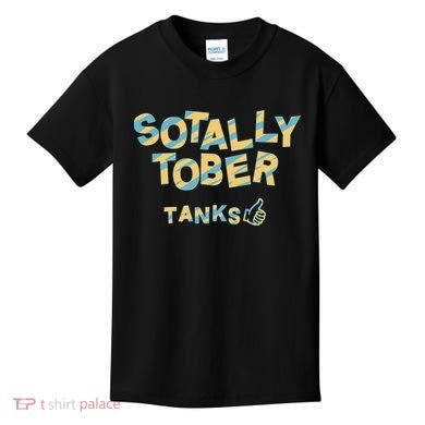 Sotally Tober Tanks Kids T-Shirt