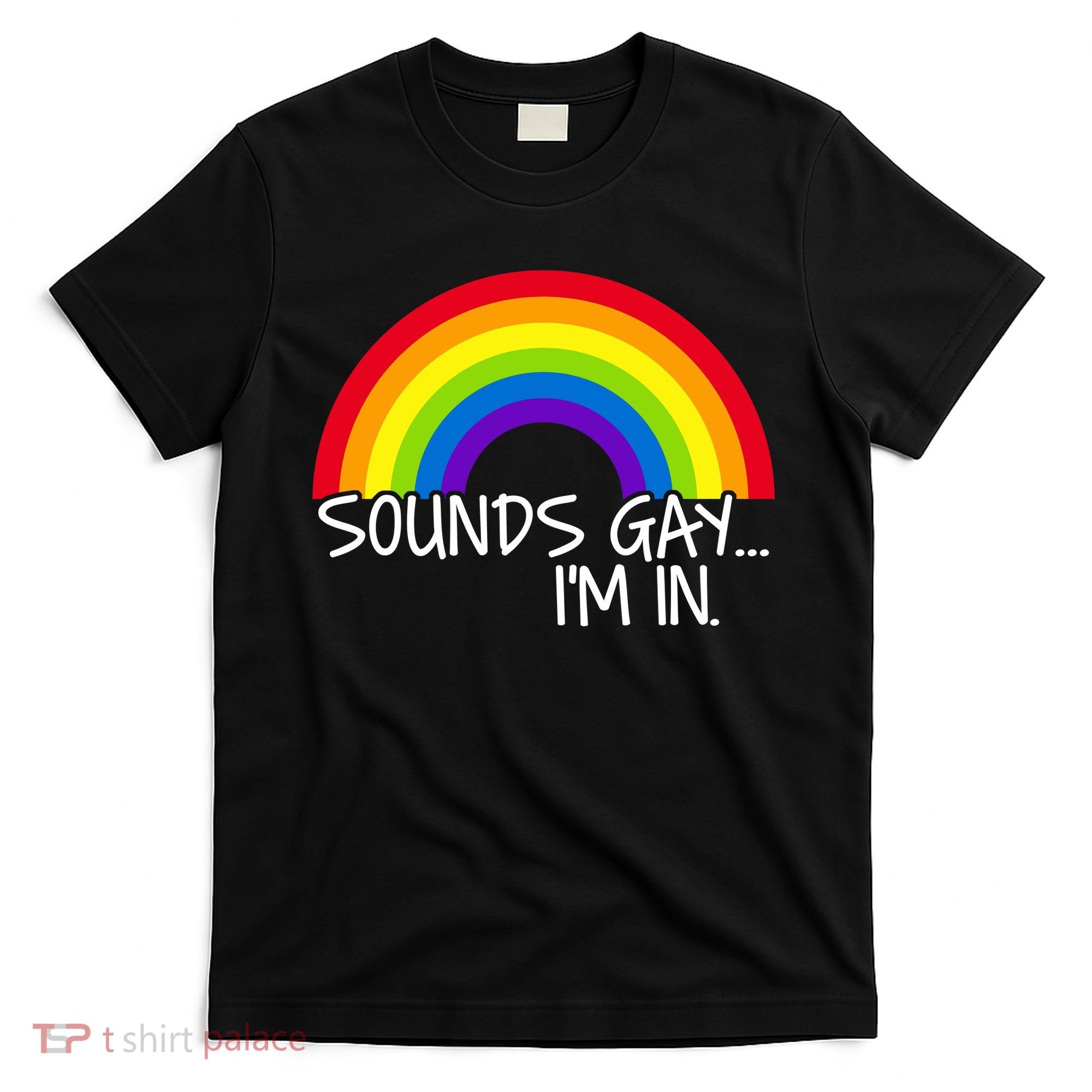 Sounds Gay I'm In Funny LGBT T-Shirt