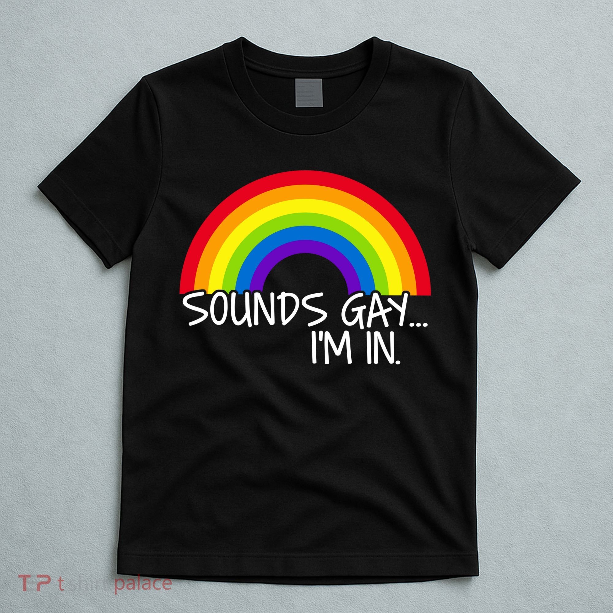 Sounds Gay I'm In Funny LGBT T-Shirt