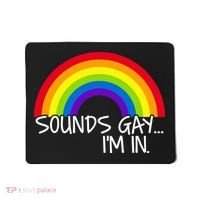 Sounds Gay I'm In Funny LGBT Mousepad thumb 0