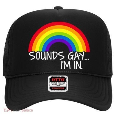 Sounds Gay I'm In Funny LGBT Hat
