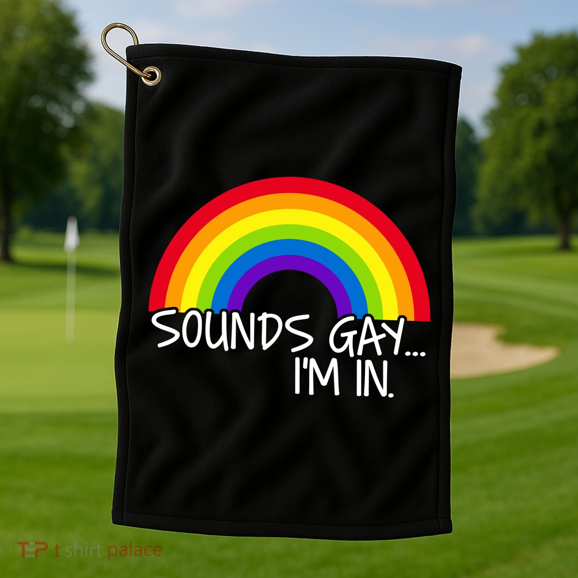 Sounds Gay I'm In Funny LGBT Golf Towel
