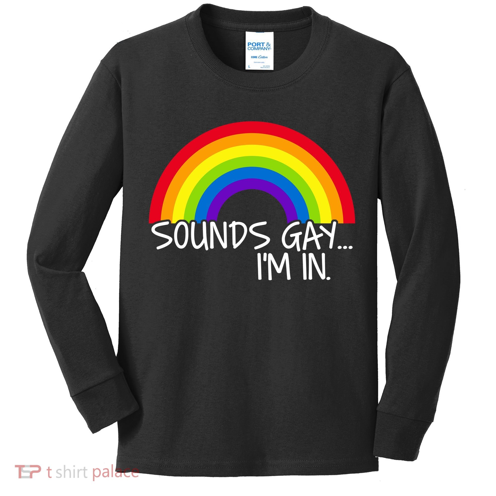 Sounds Gay I'm In Funny LGBT Kids Long Sleeve Shirt