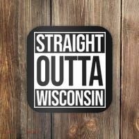 Straight Outta Wisconsin Coaster thumb 0