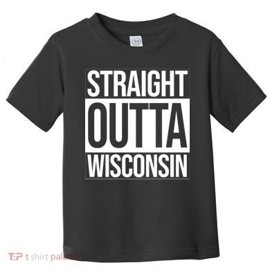 Straight Outta Wisconsin Toddler T-Shirt