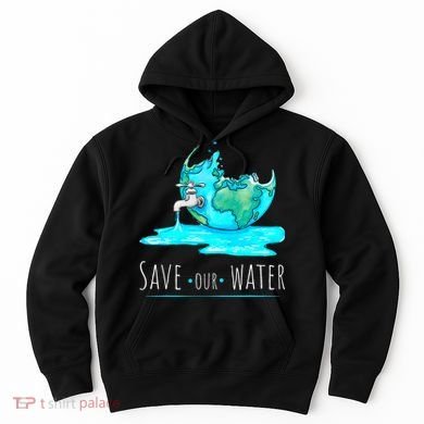 Save Our Water Earth Day Clean Water Conservation Hoodie