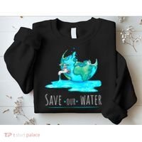 Save Our Water Earth Day Clean Water Conservation Sweatshirt thumb 2
