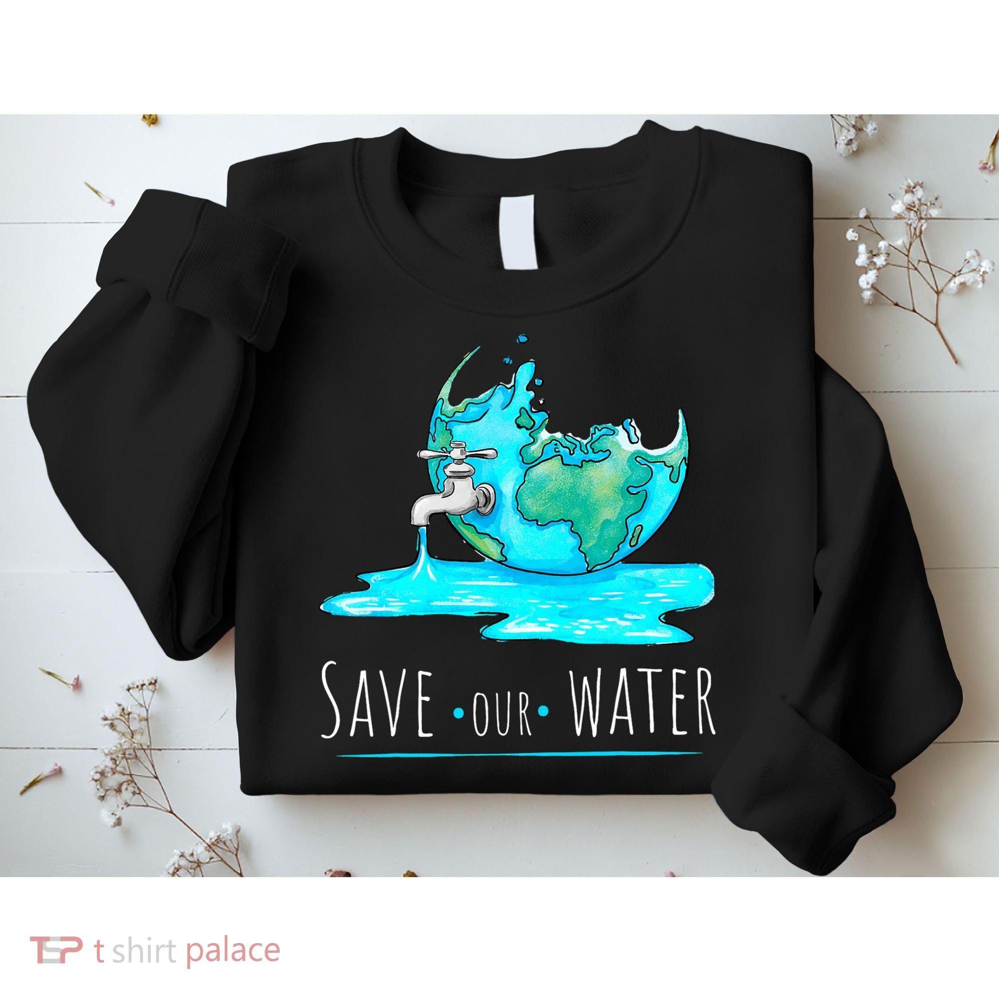 Save Our Water Earth Day Clean Water Conservation Sweatshirt