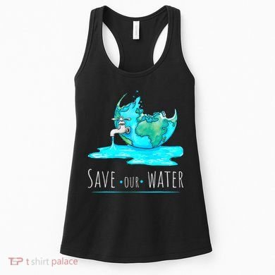 Save Our Water Earth Day Clean Water Conservation Women's Tank Top