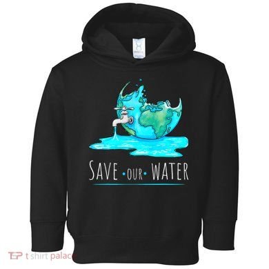 Save Our Water Earth Day Clean Water Conservation Toddler Hoodie