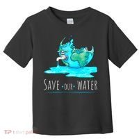 Save Our Water Earth Day Clean Water Conservation Toddler T-Shirt thumb 0
