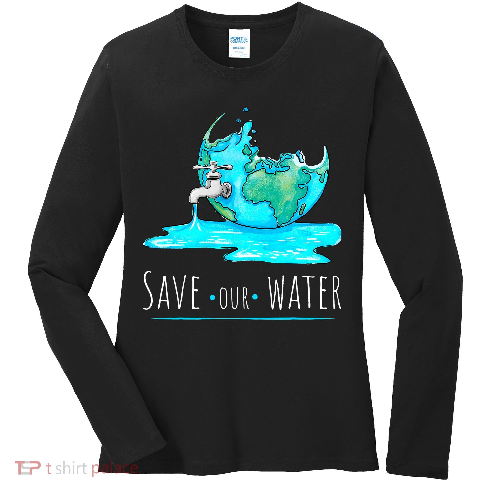 Save Our Water Earth Day Clean Water Conservation Women's Long Sleeve Shirt