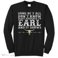 Some Of Y'all Don't Know What Happened To Earl And It Shows Sweatshirt thumb 0