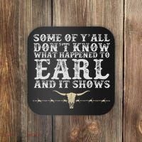 Some Of Y'all Don't Know What Happened To Earl And It Shows Coaster thumb 0