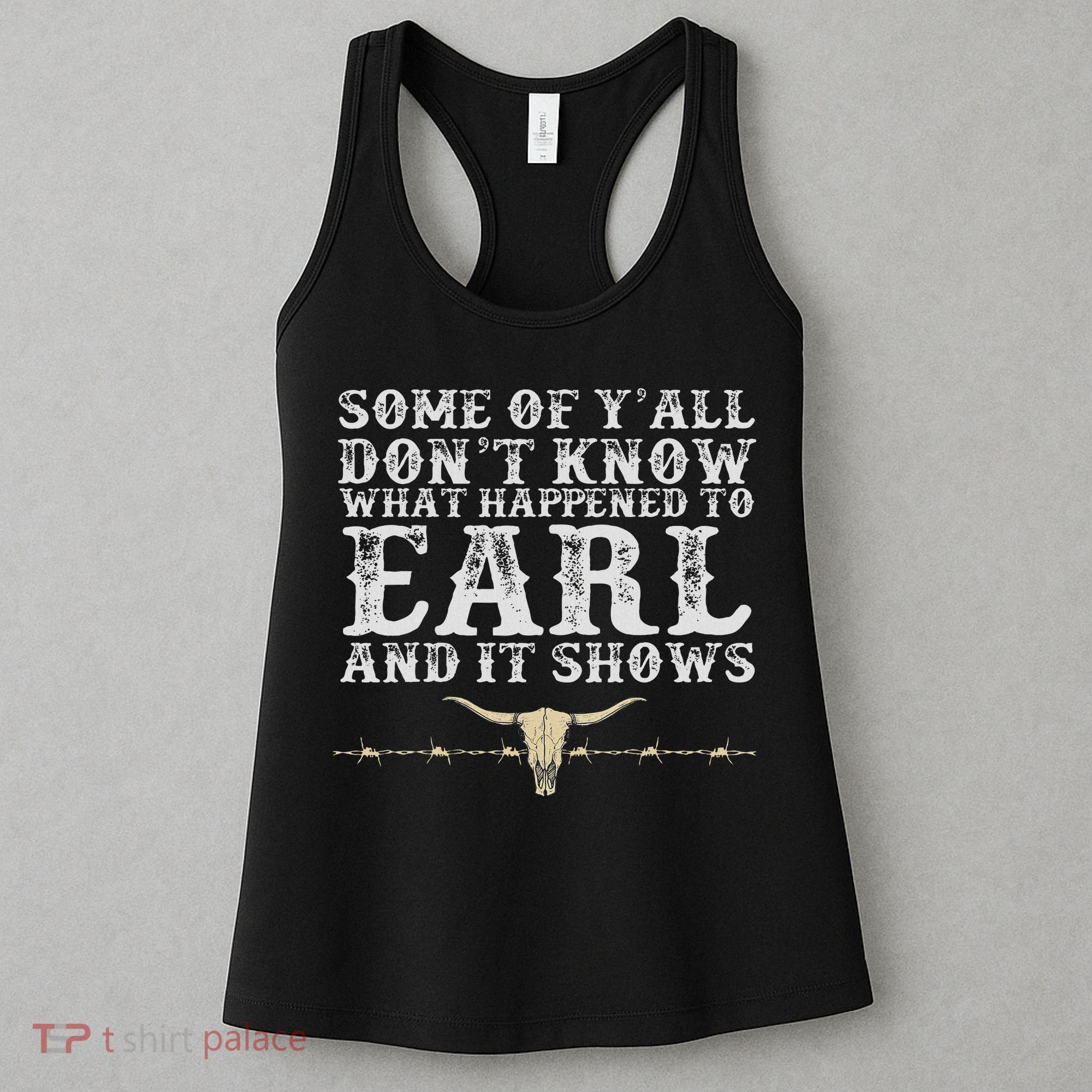 Some Of Y'all Don't Know What Happened To Earl And It Shows Women's Tank Top