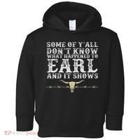 Some Of Y'all Don't Know What Happened To Earl And It Shows Toddler Hoodie thumb 0