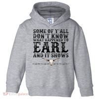 Some Of You Don’T Know What Happened To Earl And It Shows Toddler Hoodie thumb 0