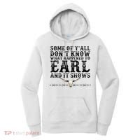 Some Of You Don’T Know What Happened To Earl And It Shows Women's Hoodie thumb 0