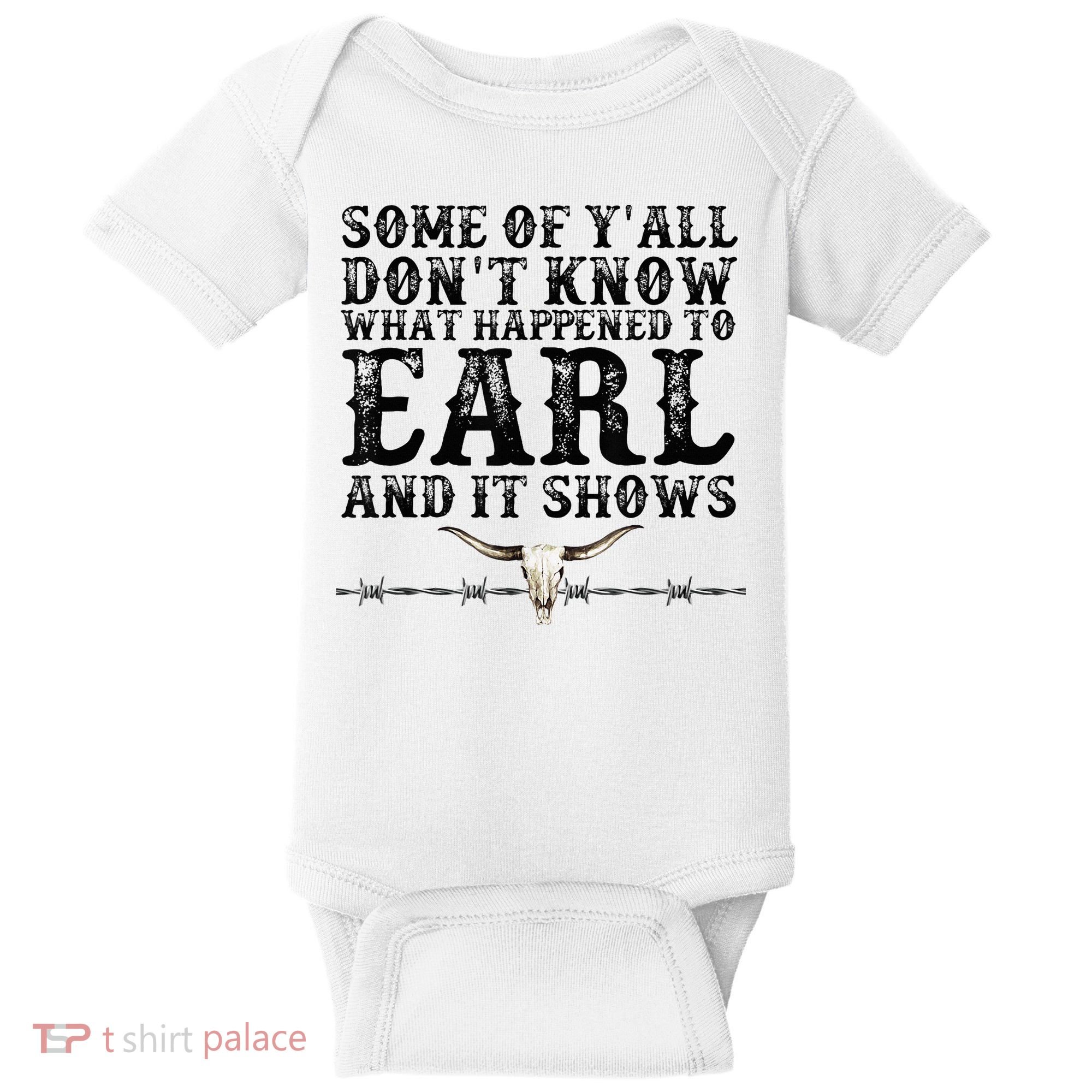 Some Of You Don’T Know What Happened To Earl And It Shows Baby Bodysuit