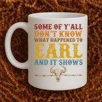 Some Of Yall Dont Know What Happened To Earl And It Shows Coffee Mug thumb 2