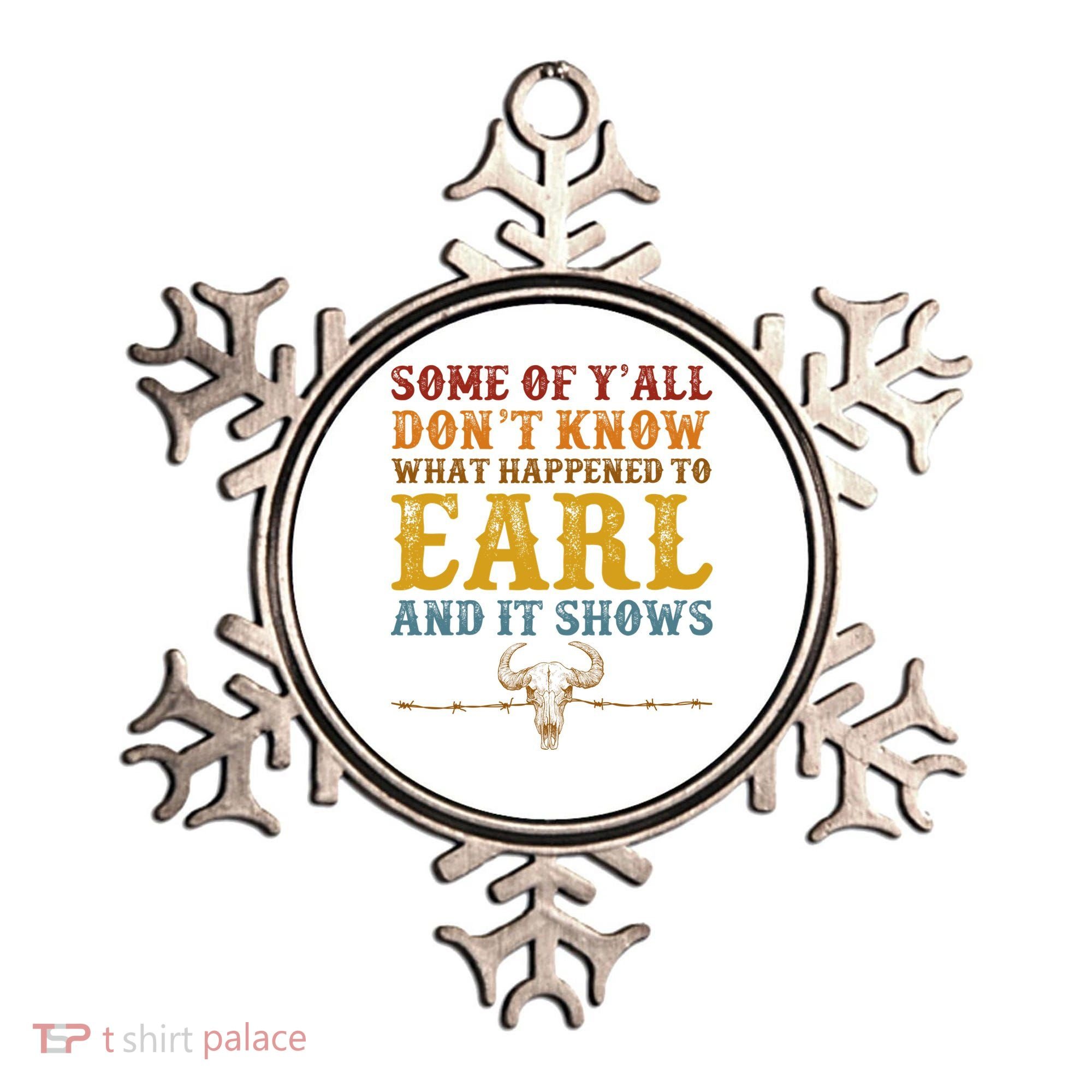 Some Of Yall Dont Know What Happened To Earl And It Shows Ornament