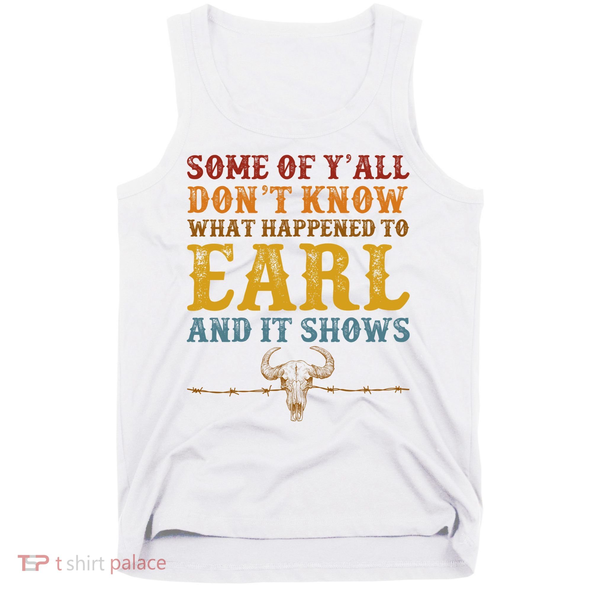 Some Of Yall Dont Know What Happened To Earl And It Shows Tank Top