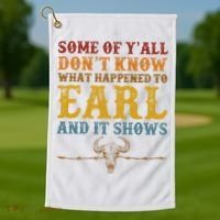 Some Of Yall Dont Know What Happened To Earl And It Shows Golf Towel thumb 1