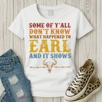 Some Of Yall Dont Know What Happened To Earl And It Shows Women's T-Shirt thumb 3