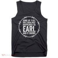 Some Of Yall Dont Know What Happened To Earl And It Shows Tank Top thumb 0