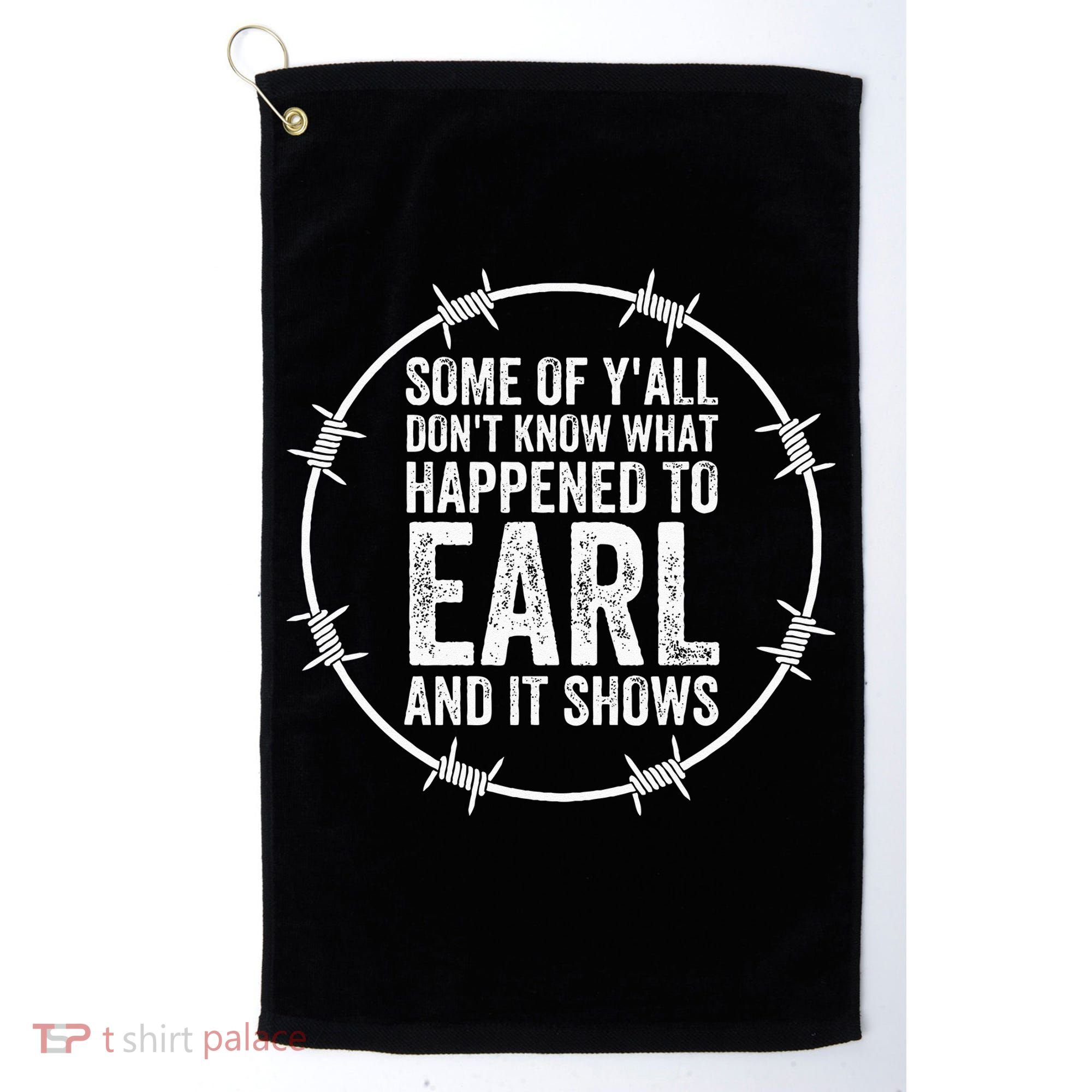 Some Of Yall Dont Know What Happened To Earl And It Shows Golf Towel